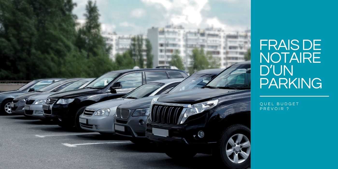 Frais de notaire d’un parking